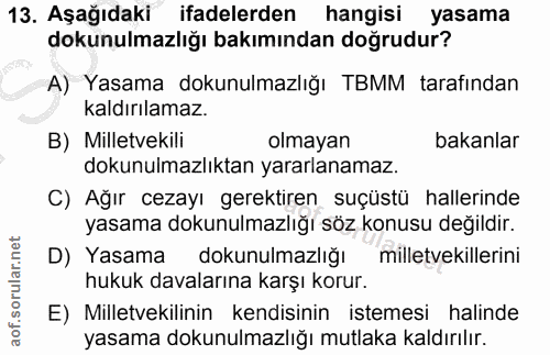 13. soru: Aşağıdaki ifadelerden hangisi yasama dokunulmazlığı bakımından doğrudur? A) Yasama dokunulmazlığı TBMM tarafından kal…
