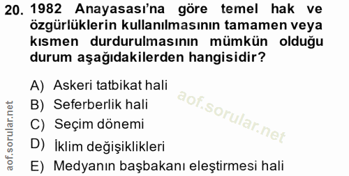 20. soru: 1982 Anayasası'na göre temel hak ve özgürlüklerin kullanılmasının tamamen veya kısmen durdurulmasının mümkün olduğu d…