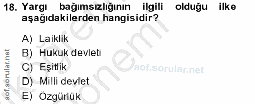 18. soru: Yargı bağımsızlığının ilgili olduğu ilke aşağıdakilerden hangisidir? A) Laiklik B) Hukuk devleti C) Eşitlik j D) Mill…