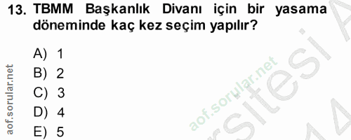 13. soru: TBMM Başkanlık Divanı için bir yasama döneminde kaç kez seçim yapılır? A) 1 B) 2 C) 3 sitesi D) 4 E) 5