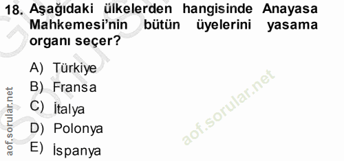 18. soru: Aşağıdaki ülkelerden hangisinde Anayasa Mahkemesi'nin bütün üyelerini yasama organı seçer? A) Türkiye B) Fransa C) İt…