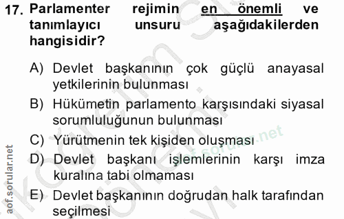 17. soru: Parlamenter rejimin en önemli ve tanımlayıcı unsuru aşağıdakilerden hangisidir? A) Devlet başkanının çok güçlü anayas…