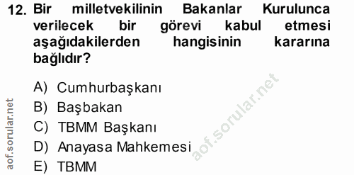 12. soru: Bir milletvekilinin Bakanlar Kurulunca verilecek bir görevi kabul etmesi aşağıdakilerden hangisinin kararına bağlıdır…