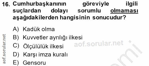 16. soru: Cumhurbaşkanının göreviyle ilgili suçlardan dolayı sorumlu olmaması aşağıdakilerden hangisinin sonucudur? A) Kadük ol…