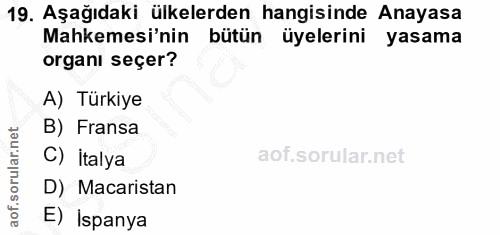 19. soru: Aşağıdaki ülkelerden hangisinde Anayasa Mahkemesi'nin bütün üyelerini yasama organı seçer? A) Türkiye B) Fransa C) İt…
