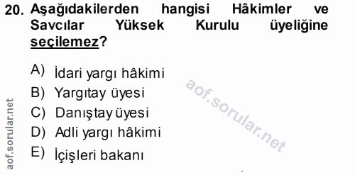 20. soru: Aşağıdakilerden hangisi Hâkimler ve Savcilar Yüksek Kurulu üyeliğine seçilemez? A) İdari yargı hâkimi B) Yargıtay üye…