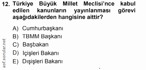 12. soru: Türkiye Büyük Millet Meclisi'nce kabul edilen kanunların yayınlanması görevi aşağıdakilerden hangisine aittir? A) Cum…