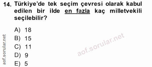 14. soru: Türkiye'de tek seçim çevresi olarak kabul edilen bir ilde en fazla kaç milletvekili seçilebilir? A) 18 B) 15 C) 11 D)…