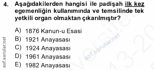4. soru: Aşağıdakilerden hangisi ile padişah ilk kez egemenliğin kullanımında ve temsilinde tek yetkili organ olmaktan çıkarıl…