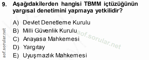 9. soru: Aşağıdakilerden hangisi TBMM içtüzüğünün yargısal denetimini yapmaya yetkilidir? A) Devlet Denetleme Kurulu D) Yargıt…