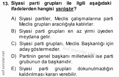 13. soru: Siyasi parti grupları ile ilgili aşağıdaki ifadelerden hangisi yanlıştır? A) Siyasi partiler, Meclis çalışmalarına pa…