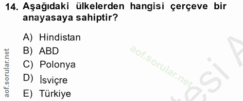 14. soru: Aşağıdaki ülkelerden hangisi çerçeve bir anayasaya sahiptir? A) Hindistan B) ABD C) Polonya D) İsviçre E) Türkiye