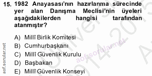 15. soru: 1982 Anayasası'nın hazırlanma sürecinde yer alan Danışma Meclisi'nin üyeleri aşağıdakilerden hangisi tarafından atanm…