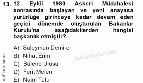 13. soru: 12 Eylül 1980 Askeri Müdahalesi sonrasında başlayan ve yeni anayasa yürürlüğe girinceye kadar devam eden geçici dönem…