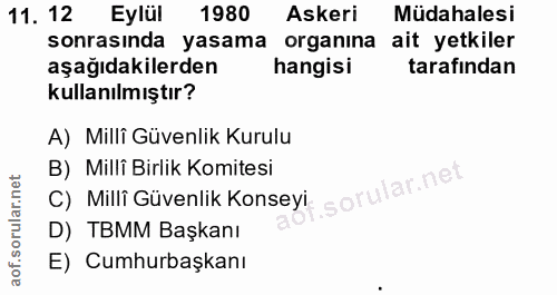11. soru: 12 Eylül 1980 Askeri Müdahalesi sonrasında yasama organina ait yetkiler aşağıdakilerden hangisi tarafindan kullanılmı…