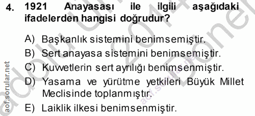 4. soru: 1921 Anayasası ile ilgili aşağıdaki ifadelerden hangisi doğrudur? A) Başkanlık sistemini benimsemiştir. B) Sert anaya…