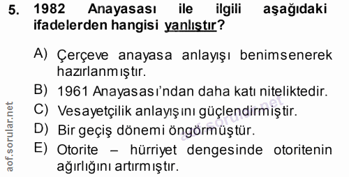 5. soru: 1982 Anayasası ile ilgili aşağıdaki ifadelerden hangisi yanlıştır? A) Çerçeve anayasa anlayışı benimsenerek hazırlanm…