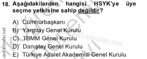 18. soru: Aşağıdakilerden hangisi HSYK'ye üye seçme yetkisine sahip değildir? A) Cumhurbaşkanı B) Yargıtay Genel Kurulu C) TBMM…