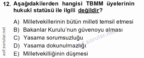 12. soru: Aşağıdakilerden hangisi TBMM üyelerinin hukuki statüsü ile ilgili değildir? A) Milletvekillerinin bütün milleti temsi…