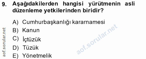 9. soru: Aşağıdakilerden hangisi yürütmenin asli düzenleme yetkilerinden biridir? A) Cumhurbaşkanlığı kararnamesi B) Kanun C)…