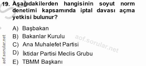 19. soru: Aşağıdakilerden hangisinin soyut norm denetimi kapsamında iptal davası açma yetkisi bulunur? A) Başbakan B) Bakanlar…