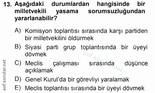 13. soru: Aşağıdaki durumlardan hangisinde bir milletvekili yasama sorumsuzluğundan yararlanabilir? A) Komisyon toplantısı sıra…