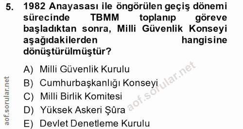 5. soru: 1982 Anayasası ile öngörülen geçiş dönemi sürecinde TBMM toplanıp göreve başladıktan sonra, Milli Güvenlik Konseyi aş…