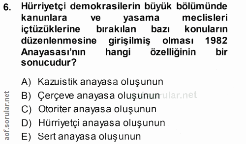 6. soru: Hürriyetçi demokrasilerin büyük bölümünde kanunlara ve yasama meclisleri içtüzüklerine bırakılan bazı konuların düzen…