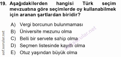 19. soru: Aşağıdakilerden hangisi Türk seçim mevzuatına göre seçimlerde oy kullanabilmek için aranan şartlardan biridir? A) Ver…
