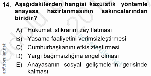 14. soru: Aşağıdakilerden hangisi kazüistik yöntemle anayasa hazırlanmasının sakıncalarından biridir? A) Hükümet istikrarını za…