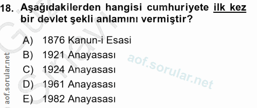 18. soru: Aşağıdakilerden hangisi cumhuriyete ilk kez bir devlet şekli anlamını vermiştir? A) 1876 Kanun-i Esasi B) 1921 Anayas…