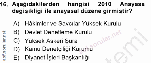 16. soru: Aşağıdakilerden hangisi 2010 Anayasa değişikliği ile anayasal düzene girmiştir? A) Hâkimler ve Savcılar Yüksek Kurulu…