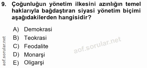 9. soru: Çoğunluğun yönetim ilkesini azınlığın temel haklarıyla bağdaştıran siyasi yönetim biçimi aşağıdakilerden hangisidir?…