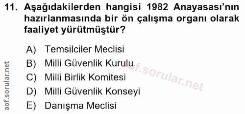 11. soru: Aşağıdakilerden hangisi 1982 Anayasası'nın hazırlanmasında bir ön çalışma organı olarak faaliyet yürütmüştür? A) Tems…