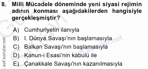 8. soru: Milli Mücadele döneminde yeni siyasi rejimin adının konması aşağıdakilerden hangisiyle gerçekleşmiştir? A) Cumhuriyet…