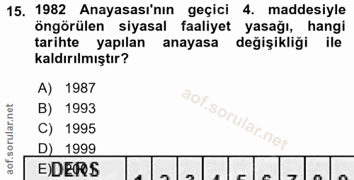 15. soru: 1982 Anayasası'nın geçici 4. maddesiyle öngörülen siyasal faaliyet yasağı, hangi tarihte yapılan anayasa değişikliği…