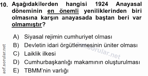 10. soru: Aşağıdakilerden hangisi 1924 Anayasal döneminin en önemli yeniliklerinden biri olmasına karşın anayasada baştan beri…