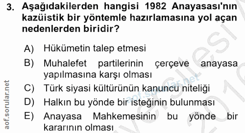 3. soru: Aşağıdakilerden hangisi 1982 Anayasası'nın kazüistik bir yöntemle hazırlamasına yol açan nedenlerden biridir? A) Hükü…