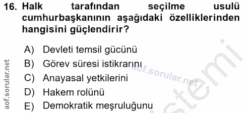 16. soru: Halk tarafından seçilme usulü cumhurbaşkanının aşağıdaki özelliklerinden hangisini güçlendirir? B) Görev süresi istik…
