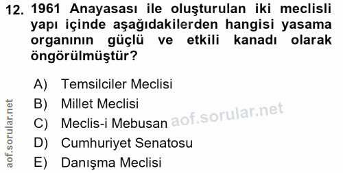 12. soru: 1961 Anayasası ile oluşturulan iki meclisli yapı içinde aşağıdakilerden hangisi yasama organının güçlü ve etkili kana…