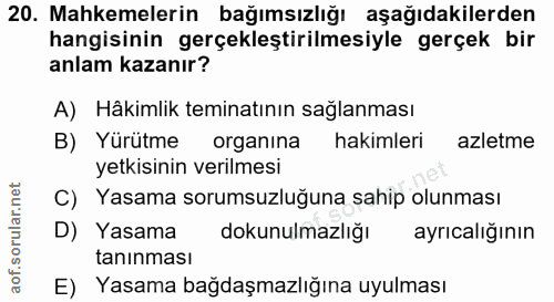 20. soru: Mahkemelerin bağımsızlığı aşağıdakilerden hangisinin gerçekleştirilmesiyle gerçek bir anlam kazanır? A) Hâkimlik temi…