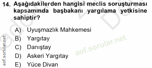14. soru: Aşağıdakilerden hangisi meclis soruşturması kapsamında başbakanı yargılama yetkisine sahiptir? A) Uyuşmazlık Mahkemes…