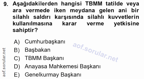 9. soru: Aşağıdakilerden hangisi TBMM tatilde veya ara vermede iken meydana gelen ani bir silahlı saldırı karşısında silahlı k…