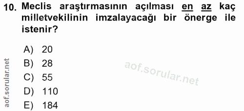 10. soru: Meclis araştırmasının açılması en az kaç milletvekilinin imzalayacağı bir önerge ile istenir? A) 20 B) 28 C) 55 D) 11…