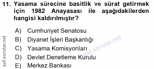 11. soru: Yasama sürecine basitlik ve sürat getirmek için 1982 Anayasası ile aşağıdakilerden hangisi kaldırılmıştır? A) Cumhuri…