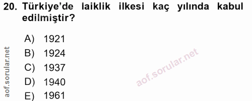 20. soru: Türkiye'de laiklik ilkesi kaç yılında kabul edilmiştir? A) 1921 B) 1924 C) 1937 D) 1940 E) 1961