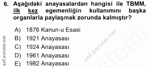 6. soru: Aşağıdaki anayasalardan hangisi ile TBMM, ilk kez egemenliğin kullanımını başka organlarla paylaşmak zorunda kalmıştı…