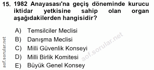 15. soru: 1982 Anayasası'na geçiş döneminde kurucu iktidar yetkisine sahip olan organ aşağıdakilerden hangisidir? A) Temsilcile…
