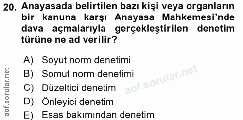 20. soru: Anayasada belirtilen bazı kişi veya organların bir kanuna karşı Anayasa Mahkemesi'nde dava açmalarıyla gerçekleştiril…