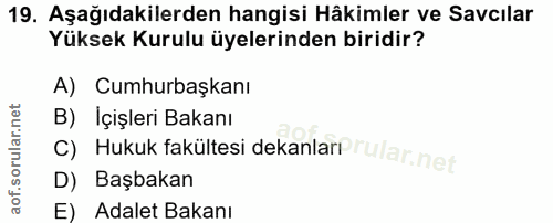 19. soru: Aşağıdakilerden hangisi Hâkimler ve Savcılar Yüksek Kurulu üyelerinden biridir? A) Cumhurbaşkanı B) Içişleri Bakanı c…